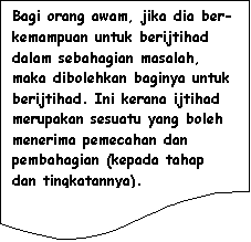 Flowchart: Document: Bagi orang awam, jika dia ber-kemampuan untuk berijtihad dalam sebahagian masalah, maka dibolehkan baginya untuk berijtihad. Ini kerana ijtihad merupakan sesuatu yang boleh menerima pemecahan dan pembahagian (kepada tahap dan tingkatannya).